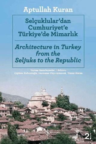 Selçuklular'dan Cumhuriyet'e Türkiye'de Mimarlık – Aptullah Kuran – İş Bankası Kültür Yayınları kitap kapağı