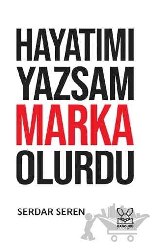Hayatımı Yazsam Marka Olurdu – Serdar Seren – Kanguru Yayınları kitap kapağı