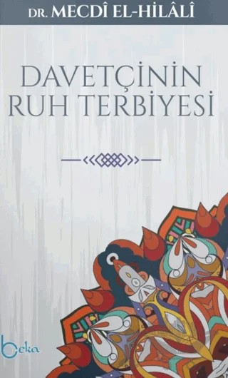 Davetçinin Ruh Terbiyesi – Mecdi El-Hilali – Beka Yayınları kitap kapağı