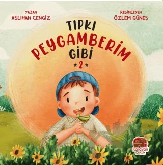 Tıpkı Peygamberim Gibi 2 – Aslıhan Cengiz – Karavan Çocuk Yayınları kitap kapağı
