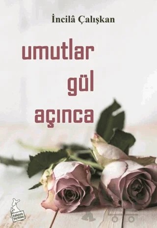 Umutlar Gül Açınca – İncila Çalışkan – Kanguru Yayınları kitap kapağı