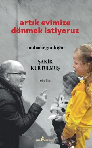 Artık Evimize Dönmek İstiyoruz – Şakir Kurtulmuş – Çıra Yayınları kitap kapağı
