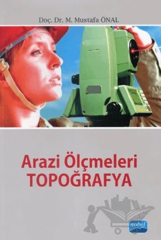 Arazi Ölçmeleri Topoğrafya – M. Mustafa Önal – Nobel Akademik Yayıncılık kitap kapağı