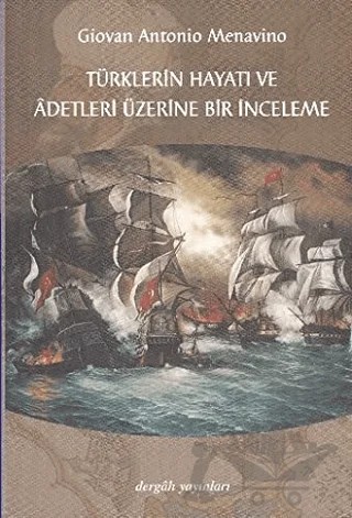 Türklerin Hayatı ve Adetleri Üzerine Bir İnceleme – Giovan Antonio Menavino – Dergah Yayınları kitap kapağı