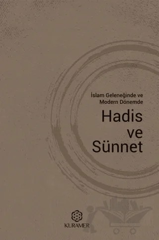 İslam Geleneğinde ve Modern Dönemde Hadis ve Sünnet – Kolektif – Kuramer Yayınları kitap kapağı