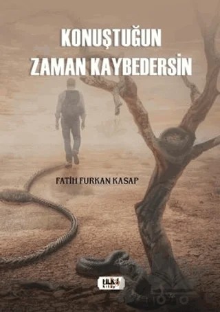 Konuştuğun Zaman Kaybedersin – Fatih Furkan Kasap – Tilki Kitap kitap kapağı