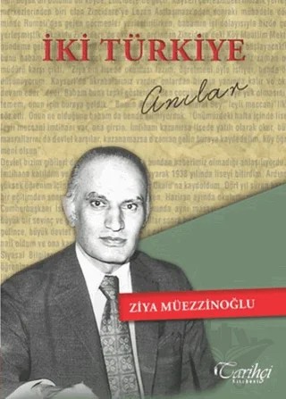 İki Türkiye – Ziya Müezzinoğlu – Tarihçi Kitabevi kitap kapağı