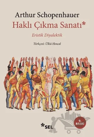 Haklı Çıkma Sanatı - Eristik Diyalektik – Arthur Schopenhauer – Sel Yayıncılık kitap kapağı