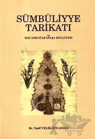 Sümbüliyye Tarikatı ve Kocamustafapaşa Külliyesi – Nazif Velikahyaoğlu – Çağrı Yayınları kitap kapağı