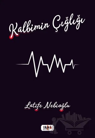 Kalbimin Çığlığı – Latife Nebioğlu – Tilki Kitap kitap kapağı