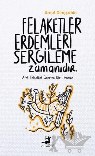 Felaketler Erdemleri Sergileme Zamanıdır. – Umut Dinçşahin – Olimpos Yayınları kitap kapağı