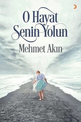 O Hayat Senin Yolun – Mehmet Akın – Cinius Yayınları kitap kapağı
