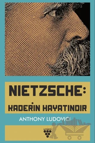 Nietzsche: Kaderin Hayatındır – Anthony Ludovici – Urzeni Yayıncılık kitap kapağı