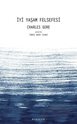 İyi Yaşam Felsefesi – Charles Gore – Pinhan Yayıncılık kitap kapağı