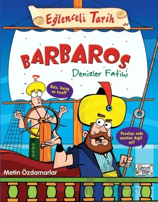 Barbaros Denizler Fatihi - Eğlenceli Tarih 44 – Metin Özdamarlar – Eğlenceli Bilgi Yayınları kitap kapağı