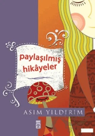 Paylaşılmış Hikayeler – Asım Yıldırım – Timaş Yayınları kitap kapağı