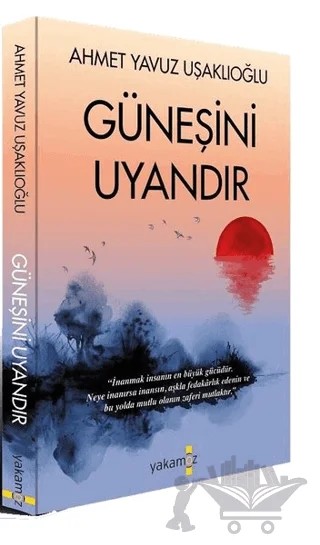 Güneşini Uyandır – Ahmet Yavuz Uşaklıoğlu – Yakamoz Yayınevi kitap kapağı