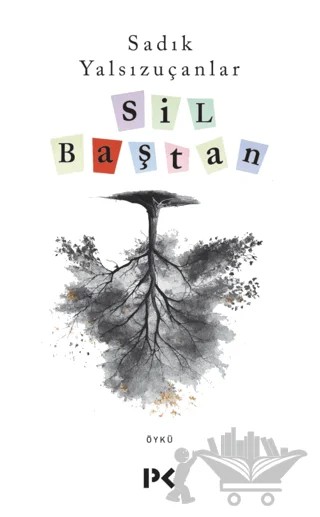 Sil Baştan – Sadık Yalsızuçanlar – Profil Kitap kitap kapağı