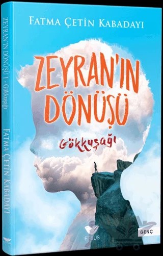 Zeyran'ın Dönüşü 1 - Gökkuşağı – Fatma Çetin Kabadayı – Efsus Yayınları kitap kapağı