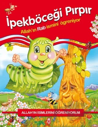 Allah'ın İsimlerini Öğreniyorum: İpekböceği Pırpır – Nur Kutlu – Timaş Gülce Çocuk kitap kapağı