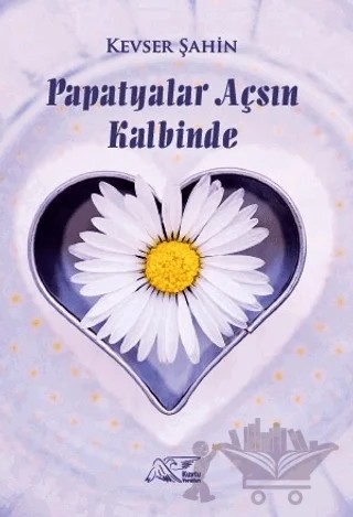 Papatyalar Açsın Kalbinde – Kevser Şahin – Kuytu Yayınları kitap kapağı