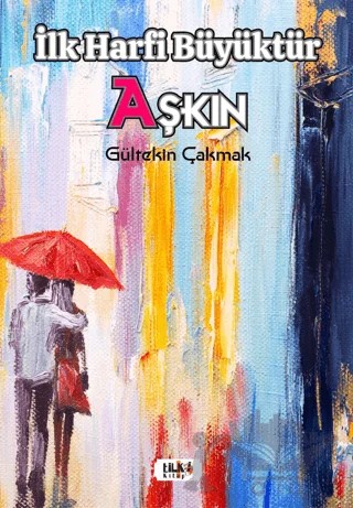 İlk Harfi Büyüktür Aşkın – Gültekin Çakmak – Tilki Kitap kitap kapağı