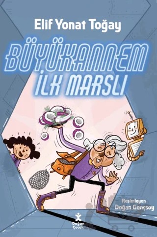 Büyükannem İlk Marslı – Elif Yonat Toğay – Doğan Çocuk kitap kapağı