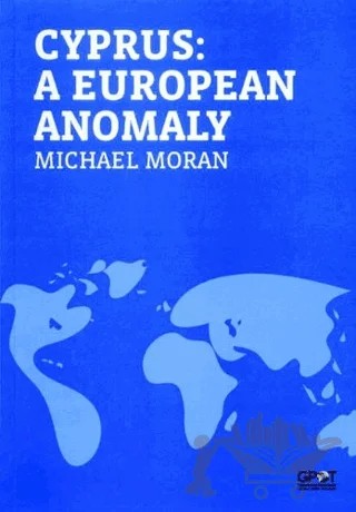 Cyprus: A European Anomaly – Michael Moran – İstanbul Kültür Üniversitesi - İKÜ Yayınevi kitap kapağı
