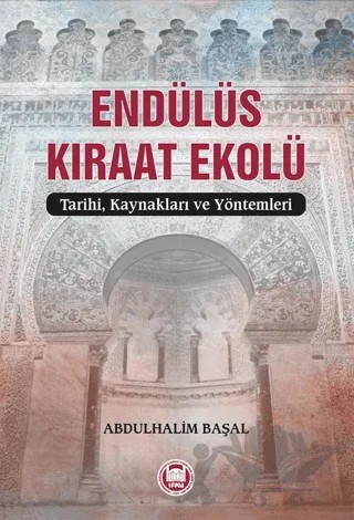 Endülüs Kıraat Ekolü - Tarihi, Kaynakları ve Yöntemleri – Abdulhalim Başal – Marmara Üniversitesi İlahiyat Fakültesi Vakfı kitap kapağı