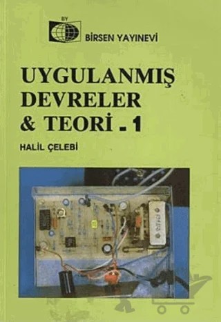Uygulanmış Devreler ve Teori 1 – Halil Çelebi – Birsen Yayınevi kitap kapağı