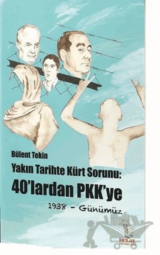 Yakın Tarihte Kürt Sorunu: 40'lardan PKK'ye – Bülent Tekin – Delal Yayınları kitap kapağı