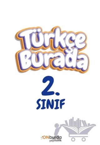 2. Sınıf Türkçe Burada – Kolektif – ONburda Yayınları kitap kapağı