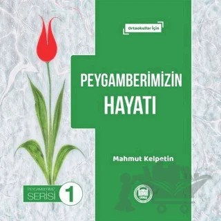 Peygamberimizin Hayatı - Peygamberimiz Serisi 1 – Mahmut Kelpetin – Marmara Üniversitesi İlahiyat Fakültesi Vakfı kitap kapağı