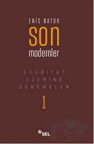 Edebiyat Üzerine Denemeler 1: Son Modernler – Enis Batur – Sel Yayıncılık kitap kapağı