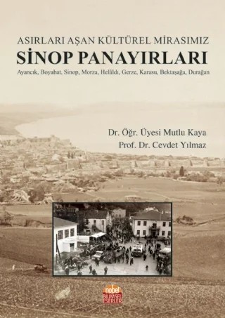 Asırları Aşan Kültürel Mirasımız SİNOP PANAYIRLARI – Mutlu Kaya, Cevdet Yılmaz – Nobel Bilimsel Eserler kitap kapağı