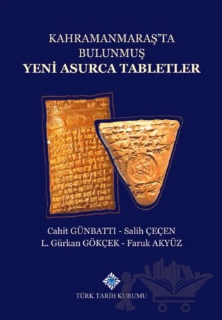 Kahramanmaraş'ta Bulunmuş Yeni Asurca Tabletler – Cahit Günbattı, Faruk Akyüz, L. Gürkan Gökçek, Salih Çeçen – Türk Tarih Kurumu Yayınları kitap kapağı