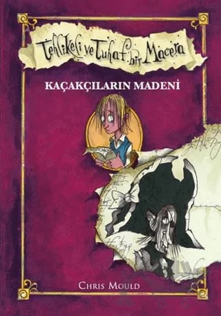 Tehlikeli ve Tuhaf Bir Macera - Kaçakçıların Madeni (Ciltli) – Chris Mould – Doğan Egmont Yayıncılık kitap kapağı