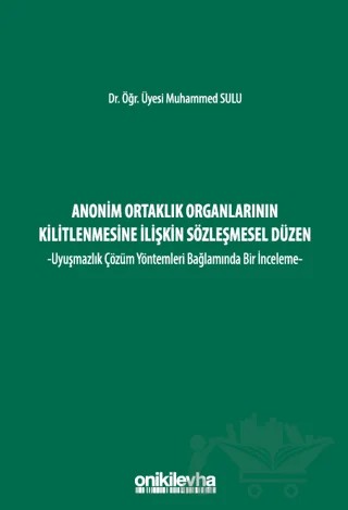 Anonim Ortaklık Organlarının Kilitlenmesine İlişkin Sözleşmesel Düzen - Uyuşmazlık Çözüm Yöntemleri Bağlamında Bir İnceleme – Muhammed Sulu – On İki Levha Yayınları kitap kapağı