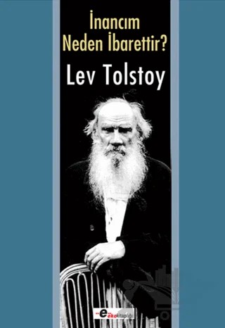 İnancım Neden İbarettir? – Lev Nikolayeviç Tolstoy – Eko Kitaplığı kitap kapağı