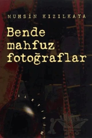 Bende Mahfuz Fotoğraflar – Muhsin Kızılkaya – İletişim Yayınevi kitap kapağı