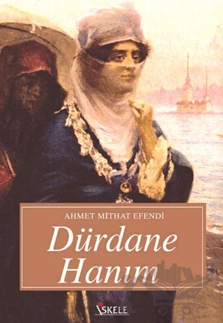 Dürdane Hanım – Ahmet Mithat Efendi – İskele Yayıncılık kitap kapağı