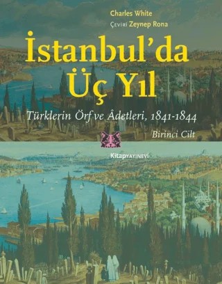 İstanbul'da Üç Yıl - 1. Cilt – Charles White – Kitap Yayınevi kitap kapağı
