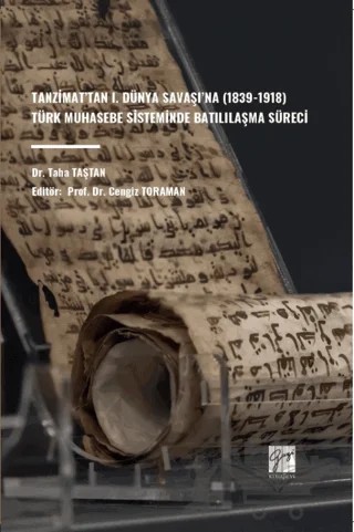 Tanzimat’tan I. Dünya Savaşı’na (1839-1918) Türk Muhasebe Sisteminde Batılılaşma Süreci – Taha Taştan – Gazi Kitabevi kitap kapağı