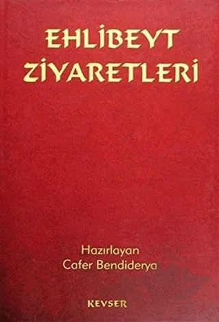 Ehlibeyt Ziyaretleri – Cafer Bendiderya – Kevser Yayınları kitap kapağı