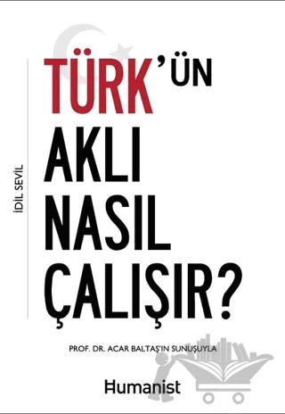 Türk'ün Aklı Nasıl Çalışır? – İdil Sevil – Hümanist Kitap Yayıncılık kitap kapağı