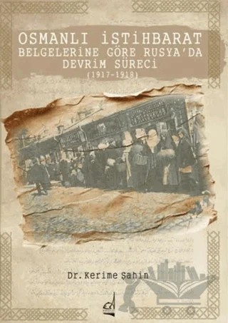 Osmanlı İstihbarat Belgelerine Göre Rusya’da Devrim Süreci (1917-1918) – Kerime Şahin – Boğaziçi Yayınları kitap kapağı