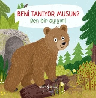 Beni Tanıyor Musun? Ben Bir Ayıyım! – Andrea Weller - Essers – İş Bankası Kültür Yayınları kitap kapağı