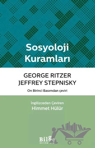Sosyoloji Kuramları – George Ritzer, Jeffrey Stepnisky – Bilge Kültür Sanat kitap kapağı