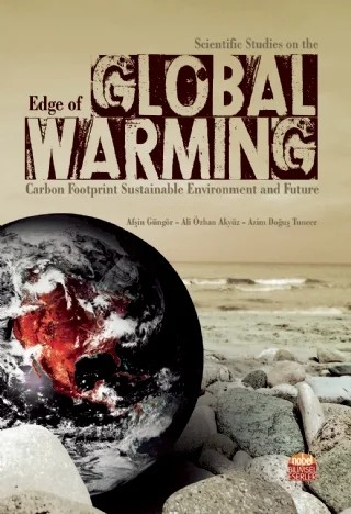 Scientific Studies on the Edge of GLOBAL WARMING: Carbon Footprint Sustainable Environment and Future – Abdullah Yıldız, Adnan Sözen, Afşin Güngör, Ali Burak Yavuz, Ali Özhan Akyüz, Ataollah Khanlari, Azim Doğuş Tuncer, Bahar İkizoğlu, Bayram Kılıç, Beste Şimşek, Ceren Karaman, Deniz Kayikci, Emre Arabacı, Faraz Afshari, Gözde Toprakcı Alp, İhsan Pençe, İsa Demirkol, Jan Loskot, Kazım Kumaş, Keshvar R – Nobel Bilimsel Eserler kitap kapağı