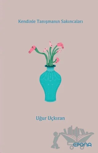 Kendinle Tanışmanın Sakıncaları – Uğur Uçkıran – Epona Kitap kitap kapağı